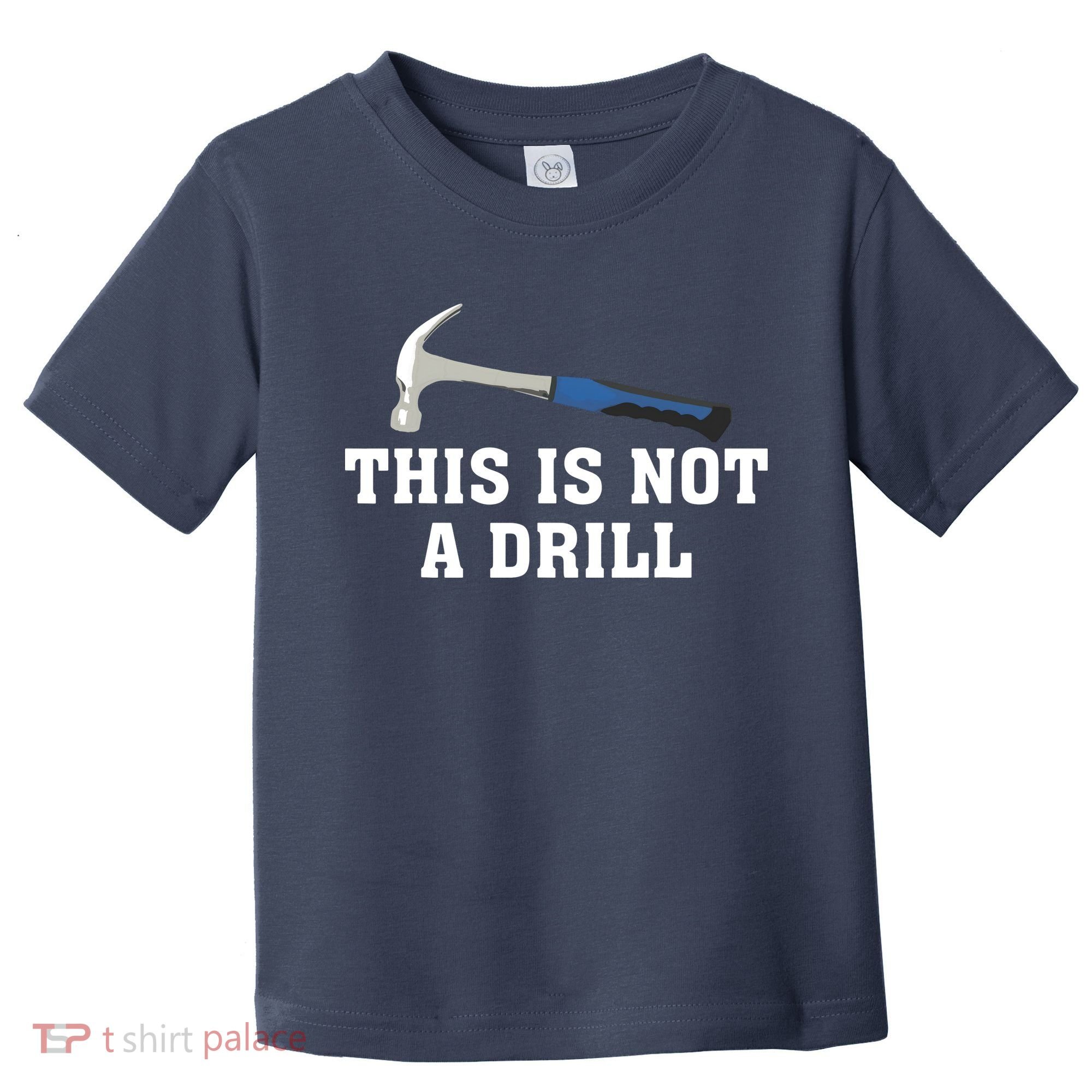 This Is Not A Drill Tools Hammer Builder Woodworking Toddler T-Shirt