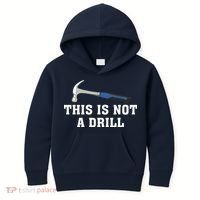 This Is Not A Drill Tools Hammer Builder Woodworking Kids Hoodie thumb 0