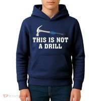 This Is Not A Drill Tools Hammer Builder Woodworking Kids Hoodie thumb 4