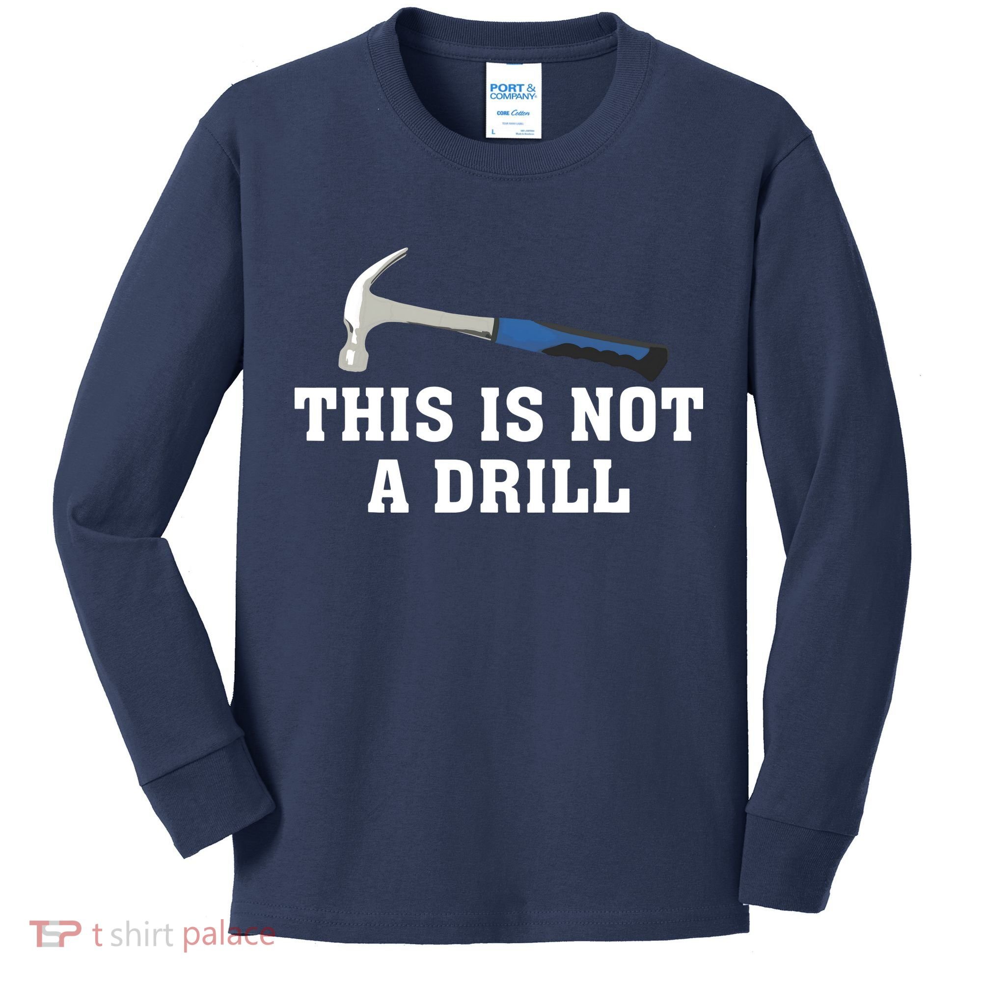 This Is Not A Drill Tools Hammer Builder Woodworking Kids Long Sleeve Shirt