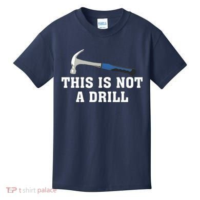 This Is Not A Drill Tools Hammer Builder Woodworking Kids T-Shirt