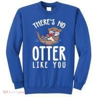 There Is No Otter Like You Funny Valentines Day Love Gift Sweatshirt thumb 0