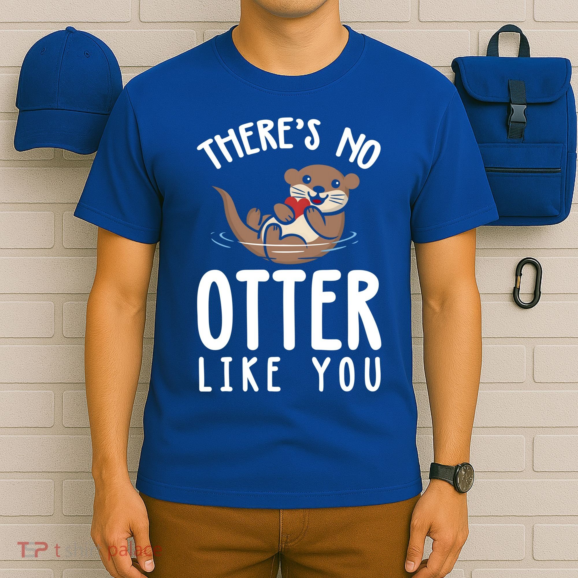 There Is No Otter Like You Funny Valentines Day Love Gift T-Shirt