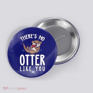 There Is No Otter Like You Funny Valentines Day Love Gift Button