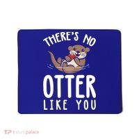 There Is No Otter Like You Funny Valentines Day Love Gift Mousepad thumb 0