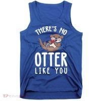 There Is No Otter Like You Funny Valentines Day Love Gift Tank Top thumb 0