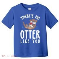 There Is No Otter Like You Funny Valentines Day Love Gift Toddler T-Shirt thumb 0