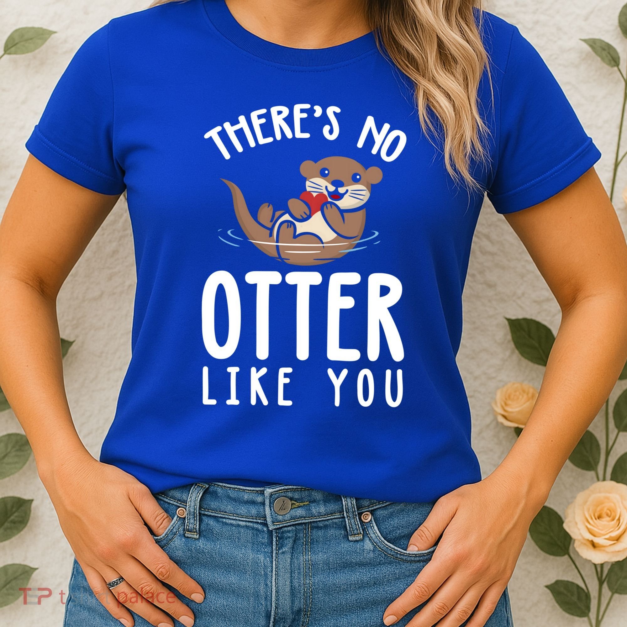 There Is No Otter Like You Funny Valentines Day Love Gift Women's T-Shirt