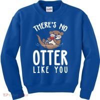 There Is No Otter Like You Funny Valentines Day Love Gift Kids Sweatshirt thumb 0
