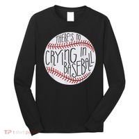 There Is No Crying In Baseball Funny Sports Ball Game Long Sleeve Shirt thumb 0