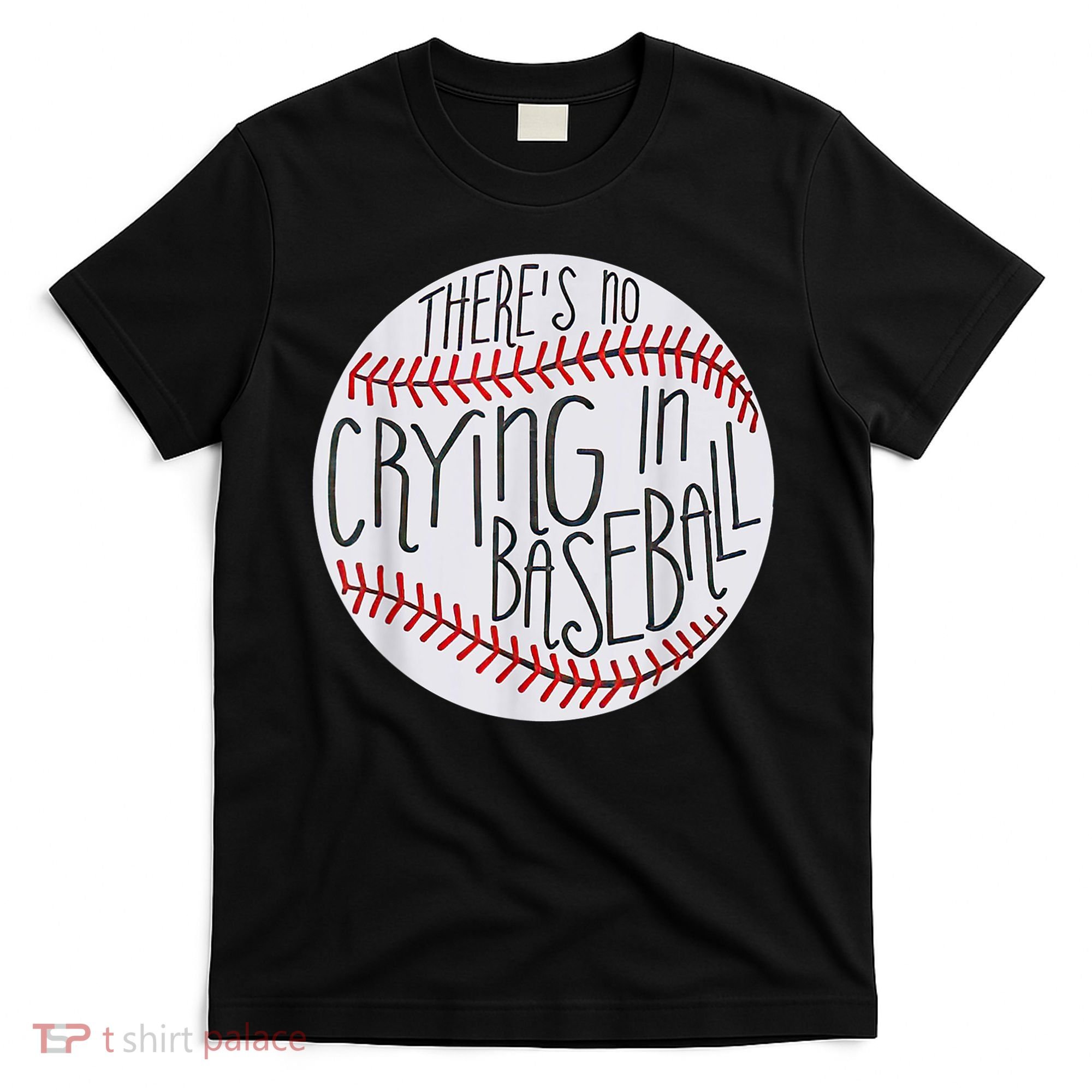 There Is No Crying In Baseball Funny Sports Ball Game T-Shirt