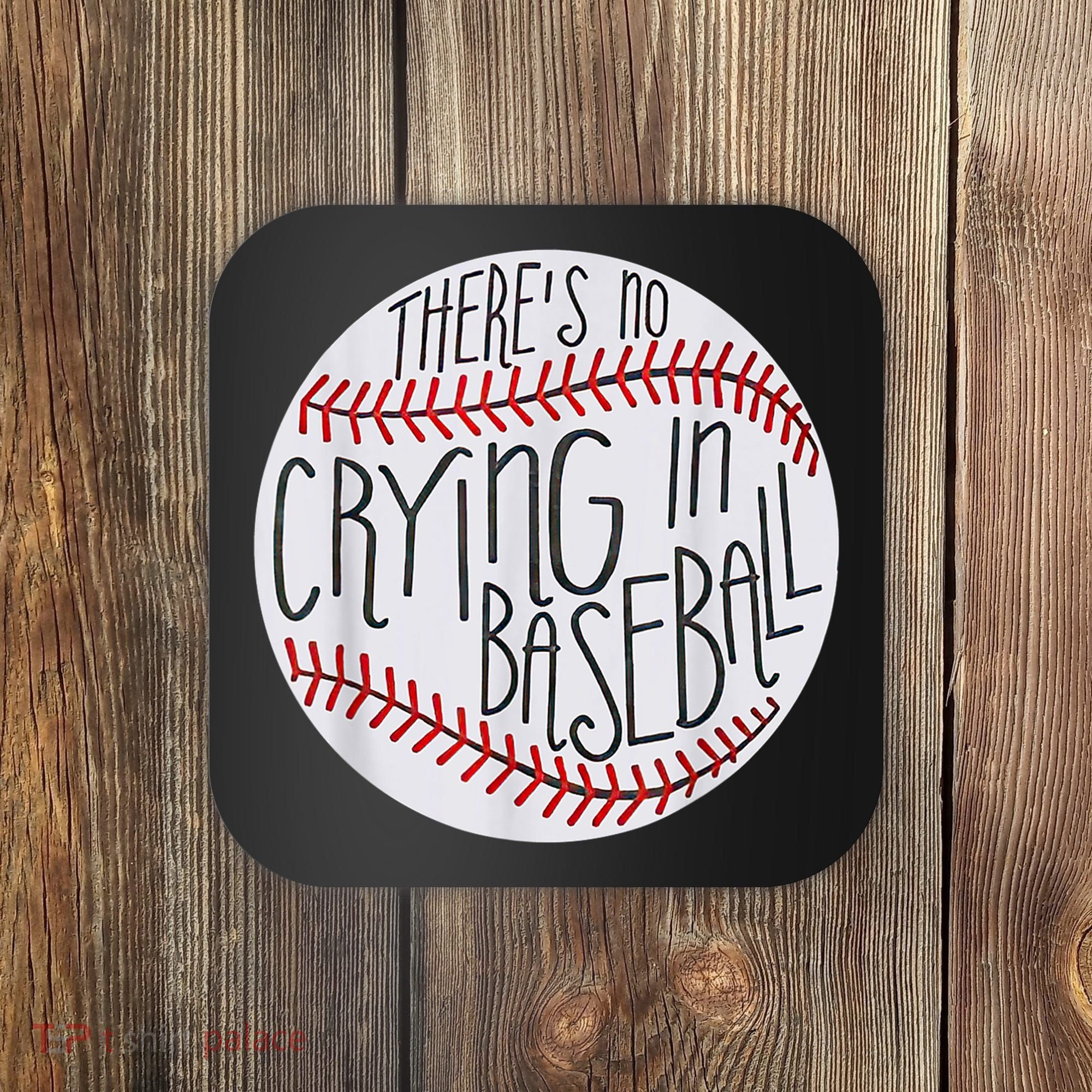 There Is No Crying In Baseball Funny Sports Ball Game Coaster