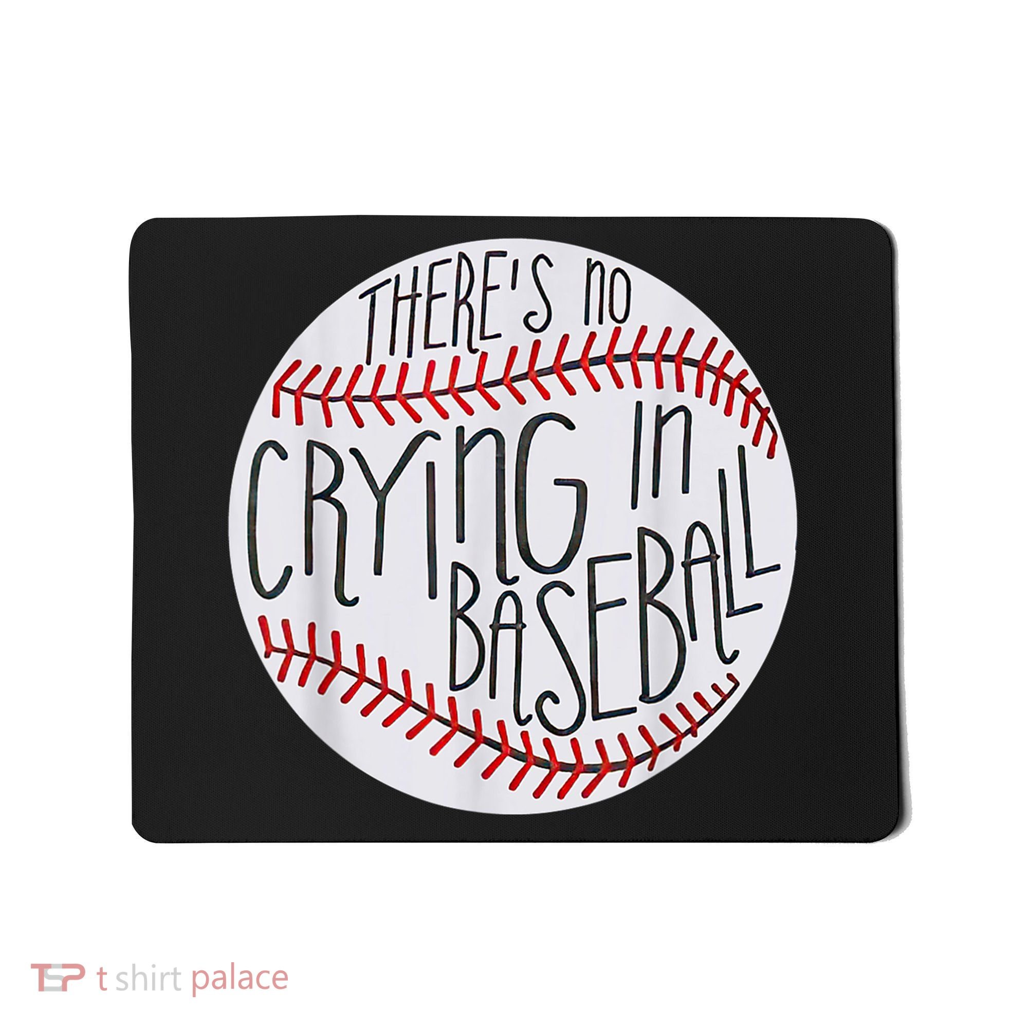 There Is No Crying In Baseball Funny Sports Ball Game Mousepad