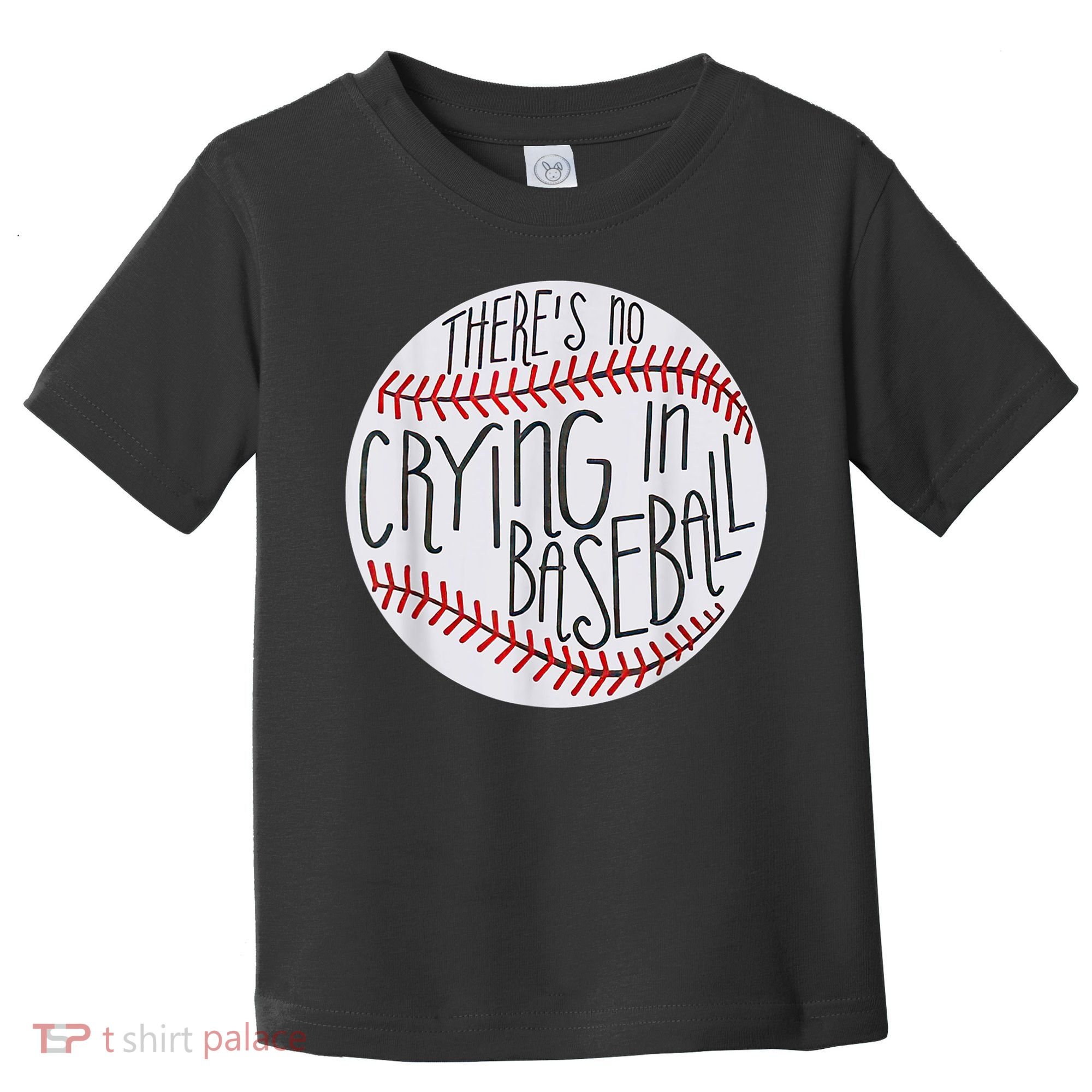 There Is No Crying In Baseball Funny Sports Ball Game Toddler T-Shirt