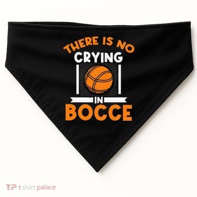 There Is No Crying In Bocce Ball Player Bocce USA-Made Doggie Bandana