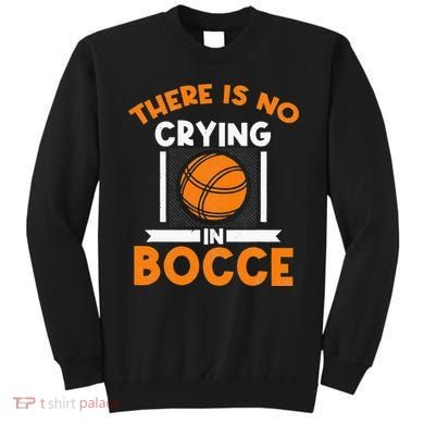 There Is No Crying In Bocce Ball Player Bocce Sweatshirt