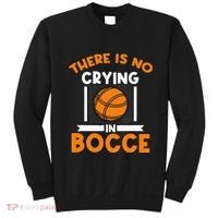There Is No Crying In Bocce Ball Player Bocce Sweatshirt thumb 0