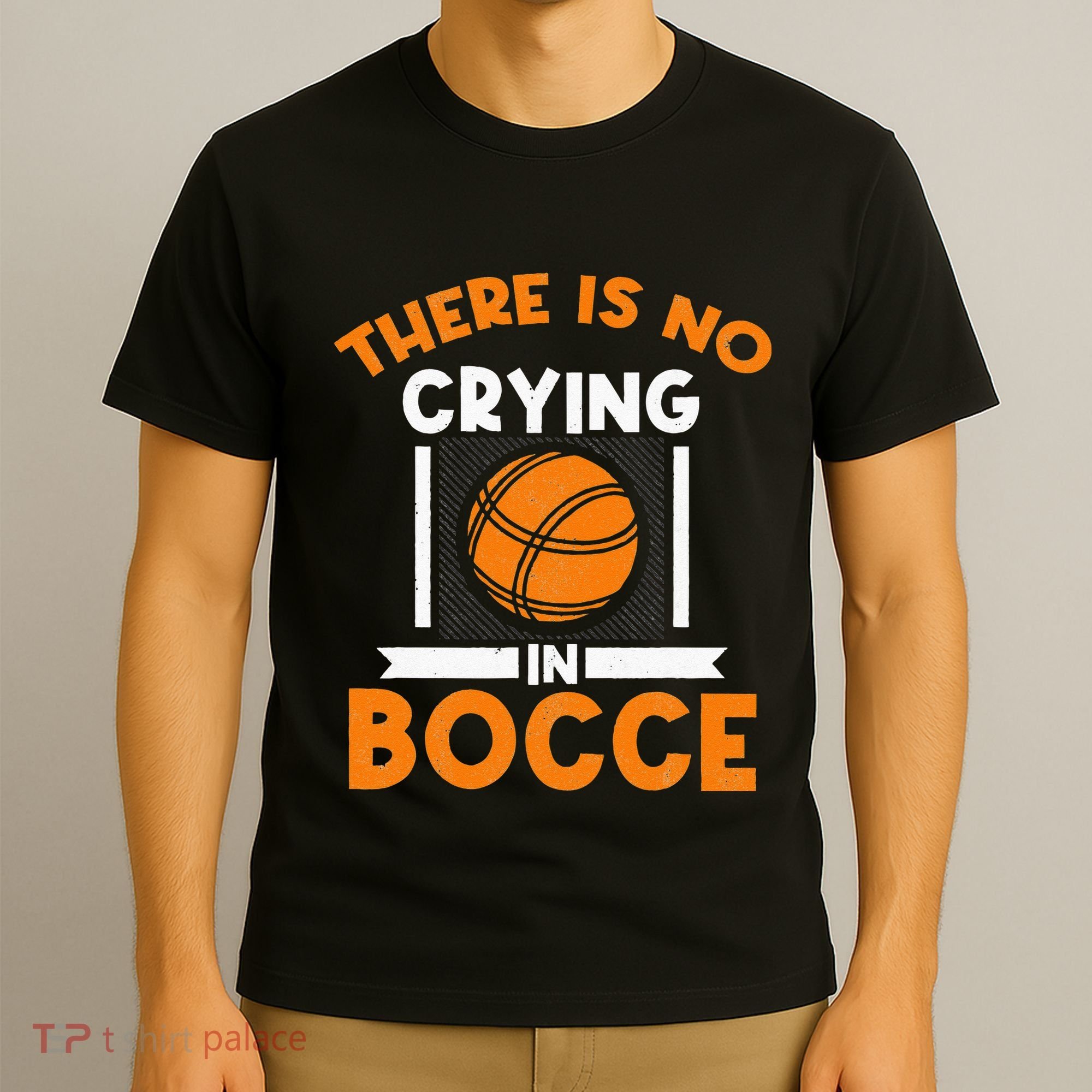 There Is No Crying In Bocce Ball Player Bocce T-Shirt