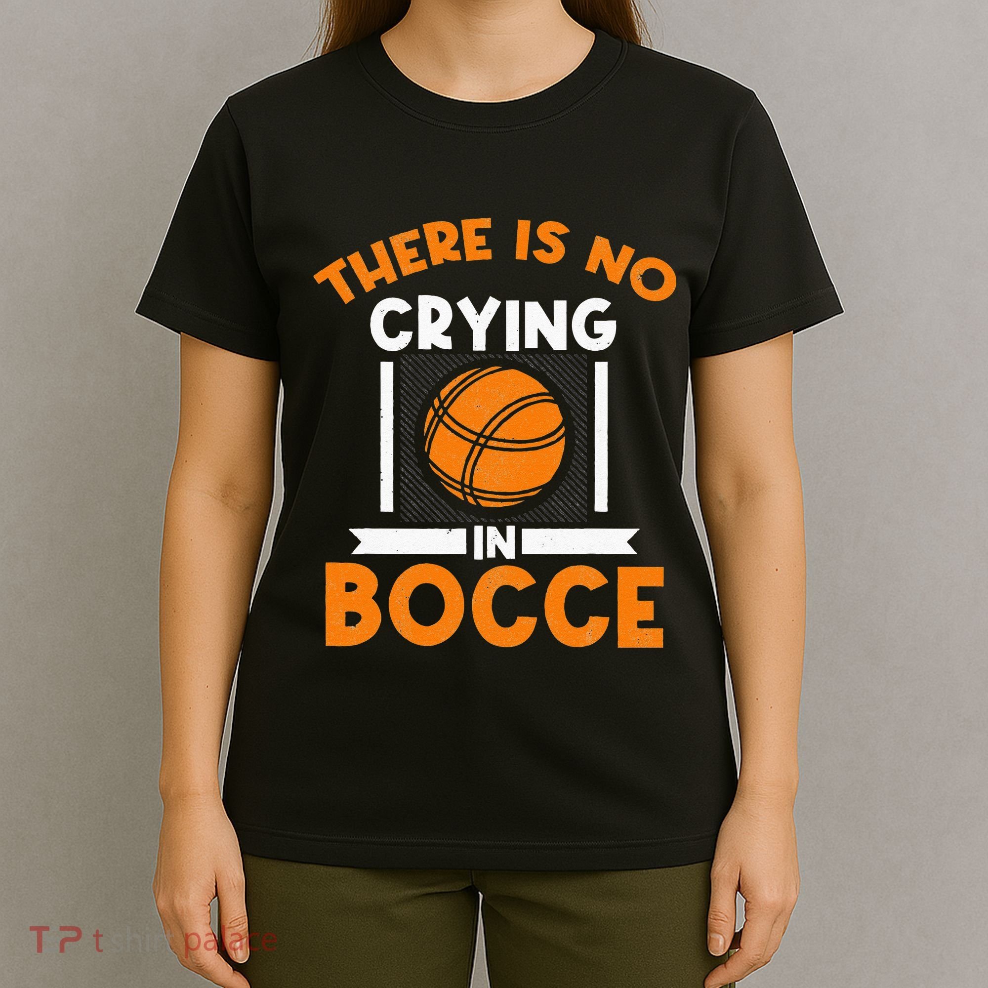 There Is No Crying In Bocce Ball Player Bocce T-Shirt