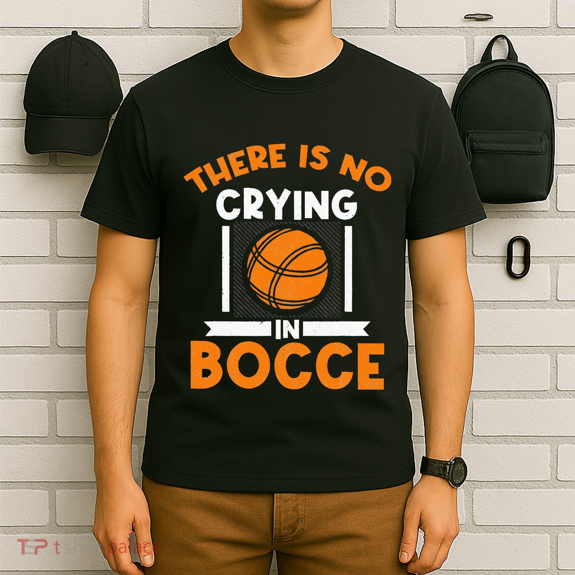 There Is No Crying In Bocce Ball Player Bocce T-Shirt