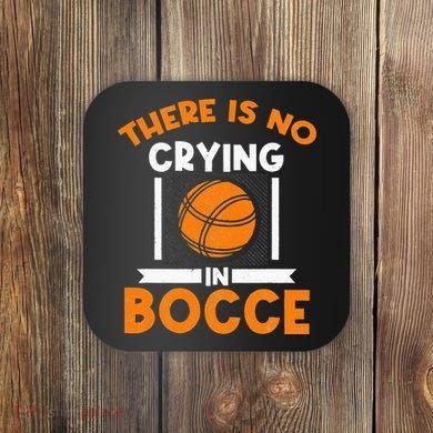 There Is No Crying In Bocce Ball Player Bocce Coaster