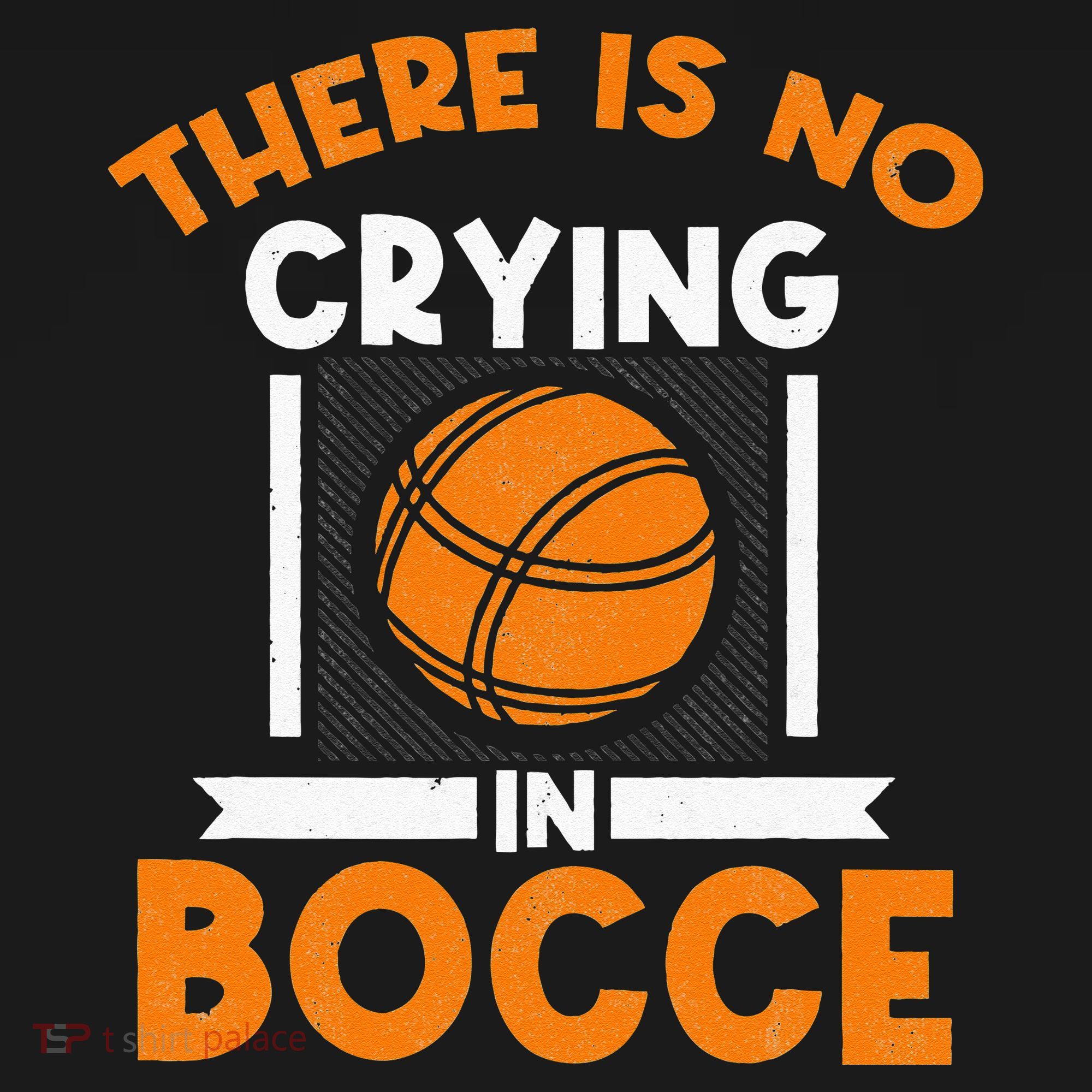 There Is No Crying In Bocce Ball Player Bocce Polo