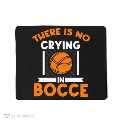 There Is No Crying In Bocce Ball Player Bocce Mousepad