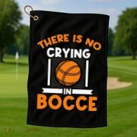 There Is No Crying In Bocce Ball Player Bocce Golf Towel thumb 1