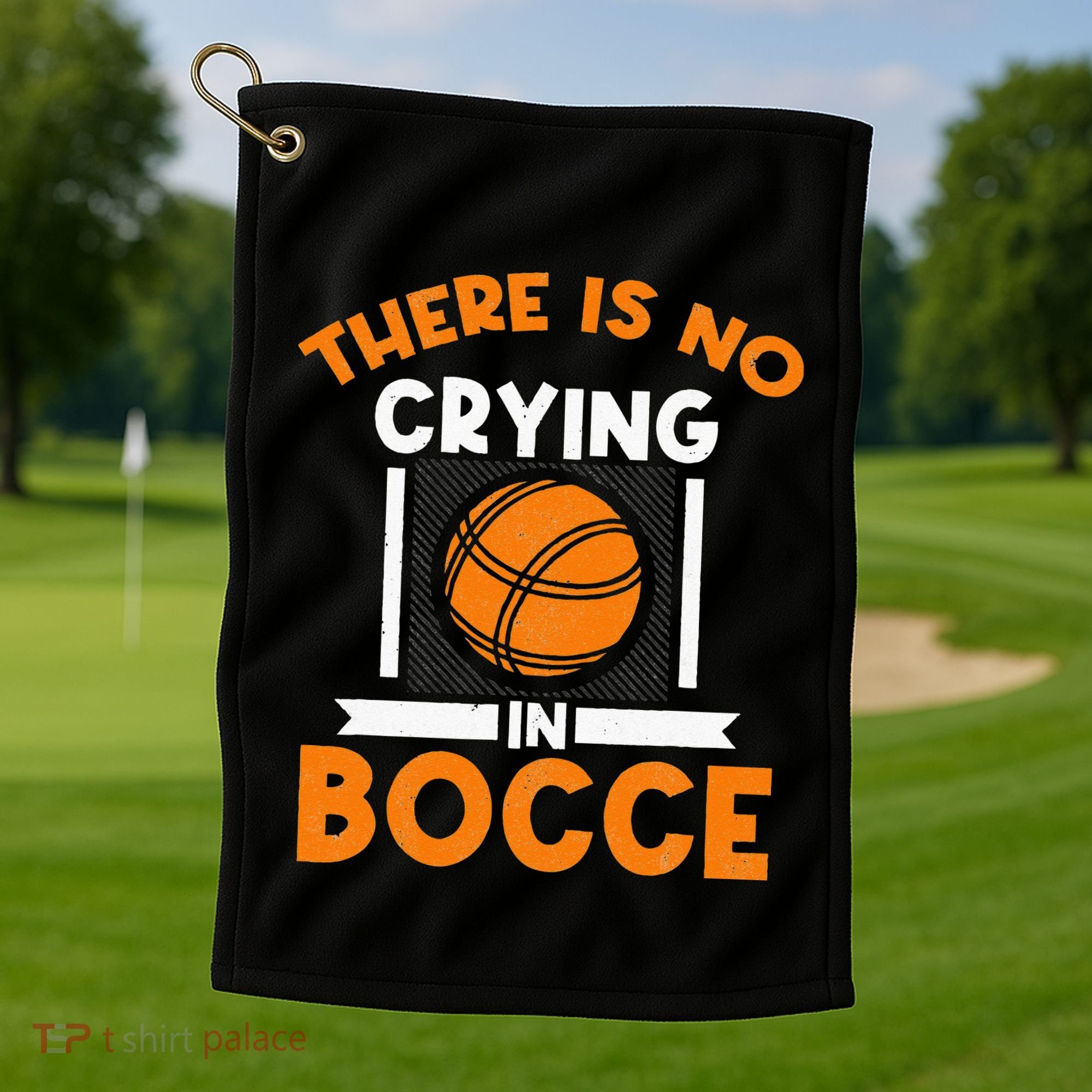 There Is No Crying In Bocce Ball Player Bocce Golf Towel