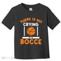 There Is No Crying In Bocce Ball Player Bocce Toddler T-Shirt thumb 0