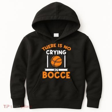 There Is No Crying In Bocce Ball Player Bocce Kids Hoodie