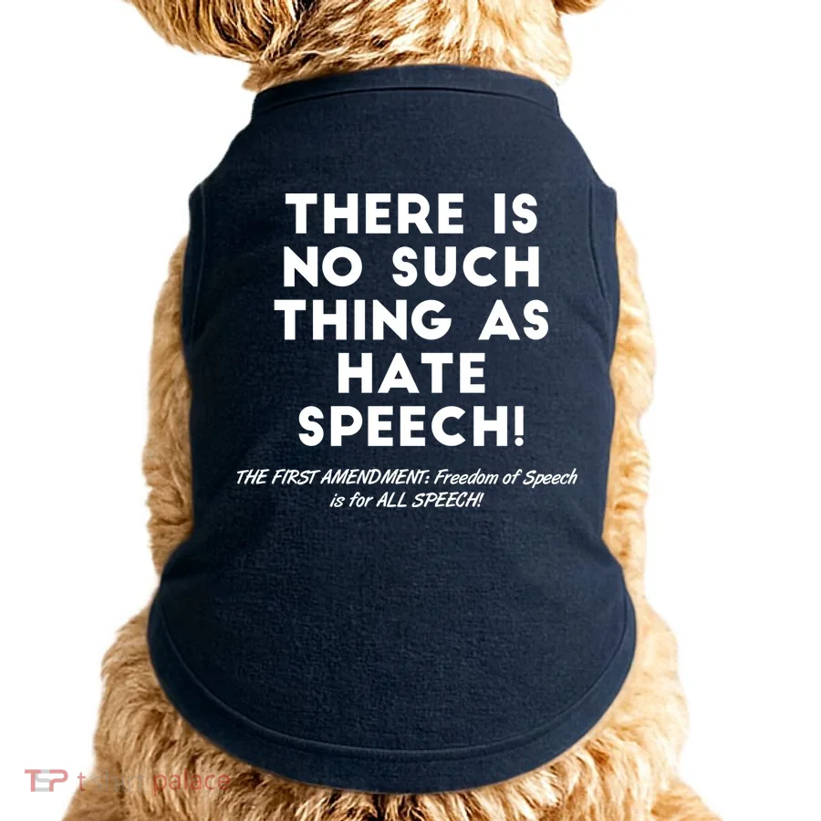 There Is No Such Thing As Hate Speech Doggie Tank