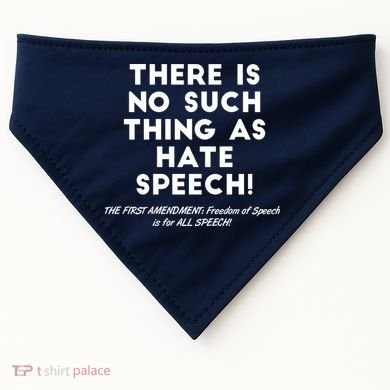 There Is No Such Thing As Hate Speech USA-Made Doggie Bandana