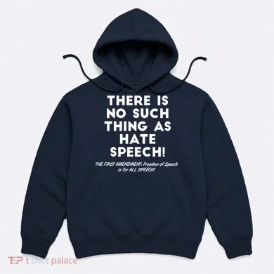 There Is No Such Thing As Hate Speech Hoodie