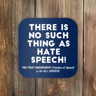 There Is No Such Thing As Hate Speech Coaster