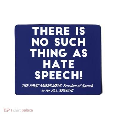 There Is No Such Thing As Hate Speech Mousepad