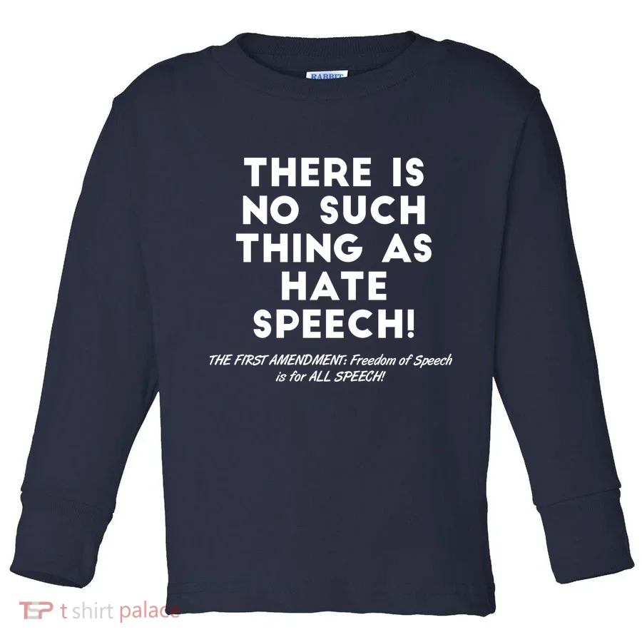 There Is No Such Thing As Hate Speech Toddler Long Sleeve