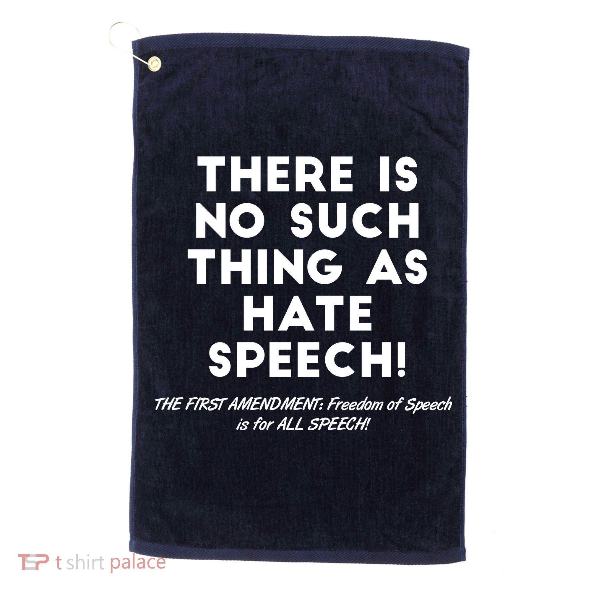 There Is No Such Thing As Hate Speech Golf Towel
