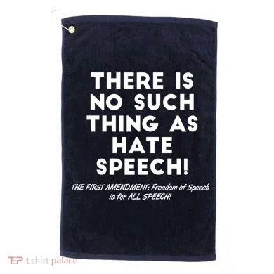 There Is No Such Thing As Hate Speech Golf Towel