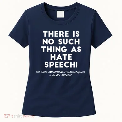 There Is No Such Thing As Hate Speech Women's T-Shirt