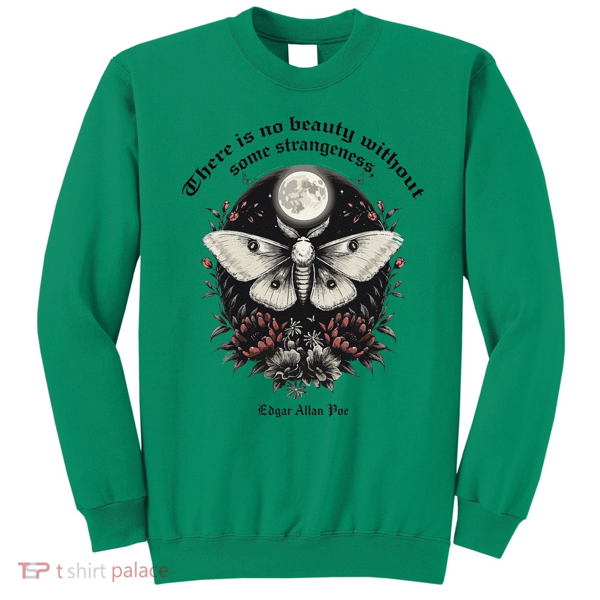 There Is No Beauty Without Some Strangeness Edgar Allan Poe Sweatshirt