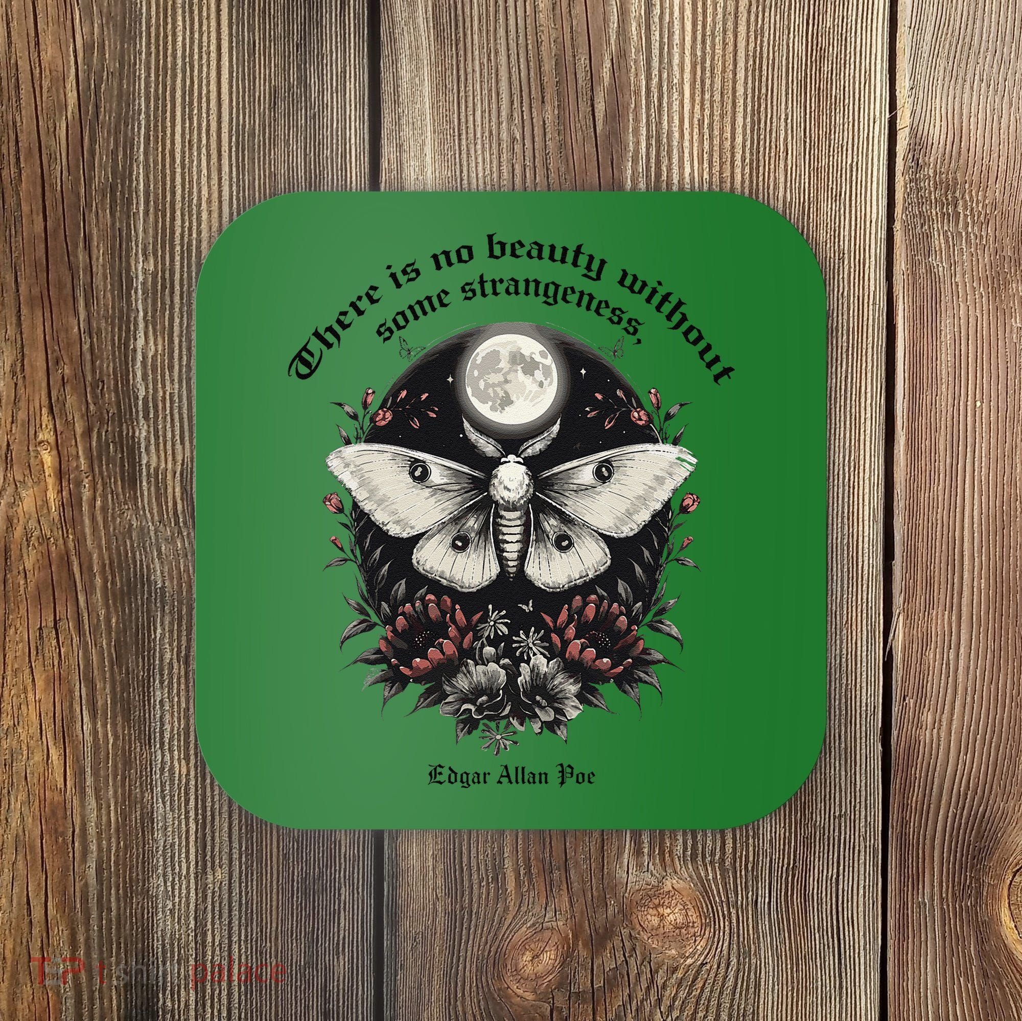 There Is No Beauty Without Some Strangeness Edgar Allan Poe Coaster