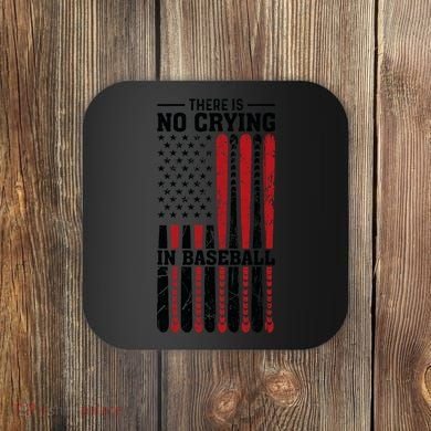 There Is No Crying In Baseball Coaster