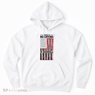 There Is No Crying In Baseball Hoodie