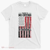 There Is No Crying In Baseball T-Shirt thumb 0