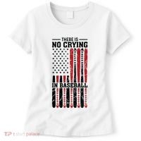 There Is No Crying In Baseball Women's T-Shirt thumb 0