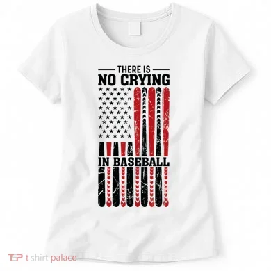 There Is No Crying In Baseball Women's T-Shirt