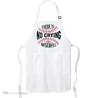 There Is No Crying In Baseball Apron