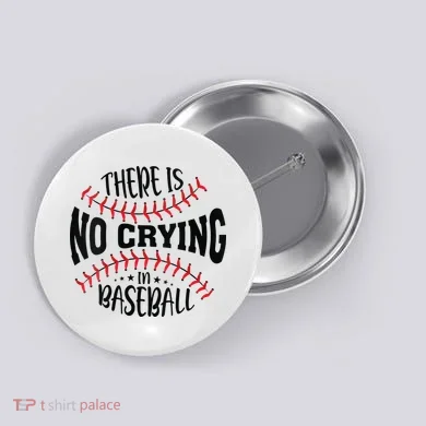 There Is No Crying In Baseball Button