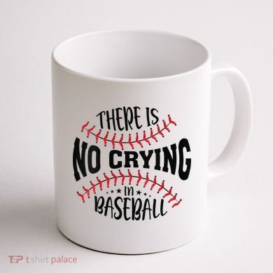 There Is No Crying In Baseball Coffee Mug back
